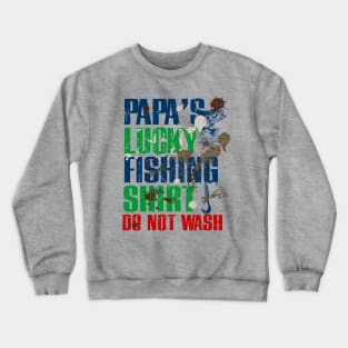 Funny Papa's Lucky Fishing Shirt DO NOT WASH Fishing Dirty Shirt Crewneck Sweatshirt